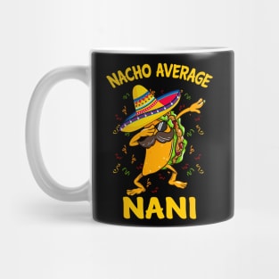 Nacho Average Nani Tacos Cinco de Mayo, funny Mug